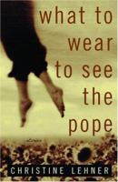 What to Wear to See the Pope 0156031485 Book Cover