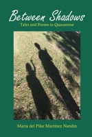 Between Shadows: Tales and Poems in Quarantine 1638216207 Book Cover