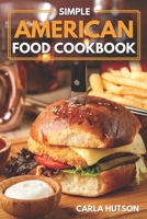 Simple American Food Cookbook: Simple Guide to Delicious American Cuisine For Beginners B0C1J9ZSCH Book Cover
