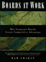 Boards At Work: How Corporate Boards Create Competitive Advantage (Jossey Bass Business and Management Series) 0787910600 Book Cover