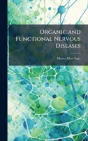Organic and Functional Nervous Diseases 1023996189 Book Cover