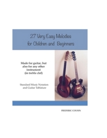 27 Very Easy Melodies for Children and Beginners: Made for Guitar, but also for any other instrument in treble clef. Guitar Tablature and standard mus B08P65N5ST Book Cover