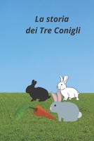 La storia dei Tre Conigli: Il tuo appuntamento è ora con una nuova bella e divertente storia per i bambini piccoli Divertiti con noi a leggere la ... e la loro divertente B08VCJ8LP7 Book Cover