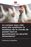 La cuisson sous vide peut-elle améliorer le moelleux de la viande de poulet tout en garantissant sa sécurité alimentaire? (French Edition) 620389625X Book Cover