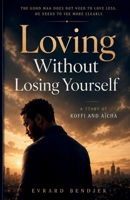 Loving Without Losing Yourself: The Story Of Koffi And Aïcha B0GR8SY41Q Book Cover