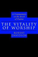 The Vitality of Worship: A Commentary on the Book of Psalms 0802842461 Book Cover