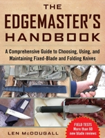 The Edgemaster's Handbook: A Comprehensive Guide to Choosing, Using, and Maintaining Fixed-Blade and Folding Knives 1510727698 Book Cover