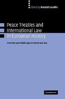Peace Treaties and International Law in European History: From the Late Middle Ages to World War One 0521103789 Book Cover