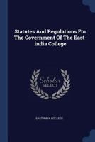 Statutes and Regulations for the Government of the East-India College 1377274756 Book Cover