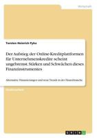 Der Aufstieg der Online-Kreditplattformen für Unternehmenskredite scheint ungebremst. Stärken und Schwächen dieses Finanzinstrumentes: Alternative ... Trends in der Finanzbranche 3668550956 Book Cover