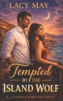 Tempted by the Island Wolf: A Billionaire Wolf Shifter Island Romance (Fangs & Fortunes: A Billionaire Shifter Series) B0GXGF6LW4 Book Cover
