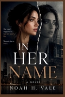 In Her Name: A Novel B0H2KWQHQZ Book Cover
