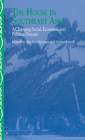 The House in Southeast Asia: A Changing Social, Economic and Political Domain (NIAS Studies in Asian Topics) 0700711570 Book Cover