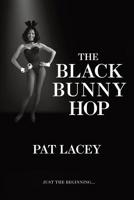 The Black Bunny Hop 1796931004 Book Cover
