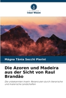 Die Azoren und Madeira aus der Sicht von Raul Brandão (German Edition) 6209414133 Book Cover
