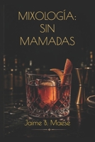 MIXOLOGÍA: SIN MAMADAS (Spanish Edition) B0GZV4SGQ8 Book Cover