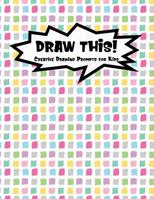 Draw This!: 100 Drawing Prompts for Kids - Rainbow Tiles - Version 2 1077335504 Book Cover