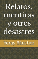 Relatos, mentiras y otros desastres (Spanish Edition) B0FL2K46BM Book Cover