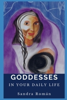 Goddesses: In Your Daily Life B08RB69SKV Book Cover