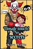 Unsafe Touch! No Secrets: Helping Young Children Prevent Private Part Abuse, Build Confidence, Understand Body Safety, Consent, And Speaking Out B0FQB56HMY Book Cover