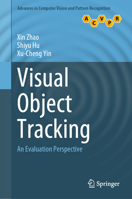 Visual Object Tracking: An Evaluation Perspective (Advances in Computer Vision and Pattern Recognition) 9819645573 Book Cover