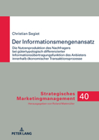 Informationsmengenansatz : Die Nutzenproduktion des Nachfragers Bei Guetertypologisch Differenzierter Informationsuebertragungsfunktion des Anbieters Innerhalb Oekonomischer Transaktionsprozesse 3631922566 Book Cover