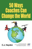 50 Ways Coaches Can Change the World 0615623476 Book Cover