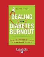 Dealing with Diabetes Burnout E-Book: How to Recharge and Get Back on Track When You Feel Frustrated and Overwhelmed Living with Diabetes 1459679970 Book Cover