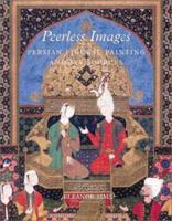 Peerless Images: Persian Painting and Its Sources 0300090382 Book Cover