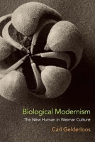 Biological Modernism: The New Human in Weimar Culture 0810141329 Book Cover