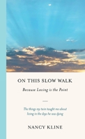 On This Slow Walk: Because Loving is the Point 1917523912 Book Cover