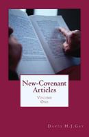 New-Covenant Articles: Volume One 1502376970 Book Cover