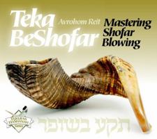 Amazing Teka BeShofar (Expanded Edition) Mastering Shofar Blowing- Now Anyone can Blow the Shofar for Rosh Hashanah or Anytime! Find Out the Secret How to Blow Shofar! 0985972106 Book Cover
