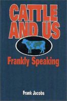 Cattle and Us, Frankly Speaking (Or, Cattle Come in Five Sexes) 1550590715 Book Cover
