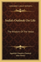 India's Outlook On Life: The Wisdom Of The Vedas 1163168858 Book Cover