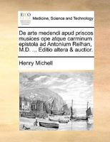 De arte medendi apud priscos musices ope atque carminum epistola ad Antonium Relhan, M.D. ... Editio altera & auctior. 1140660381 Book Cover