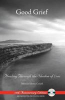 Good Grief: Healing Through the Shadow of Loss 1594771596 Book Cover
