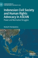 Indonesian Civil Society and Human Rights Advocacy in ASEAN: Power and Normative Struggles 9811630925 Book Cover