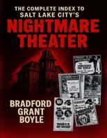The Complete Index to Salt Lake City's Nightmare Theater: or Terror on Friday Night and The Mystery of Dr. Volapuc B0C9K6GYG9 Book Cover