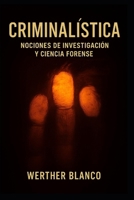 Criminalística: Nociones de Investigación y Ciencia Forense (Spanish Edition) B0F7B1S7N6 Book Cover
