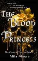 The Blood Princess: An Enemies-to-Lovers Fantasy Romance (The Curse of The Fae Prince) B0CJD8B9PR Book Cover