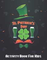 St. Patrick's Day Activity Book For Kids: Happy St. Patrick's Day! Coloring & Activity Book for Toddlers & Preschool Kids Ages 1-4 B08X623Z7W Book Cover