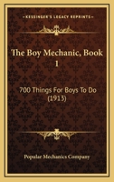 THE BOY MECHANIC VOLUME I, 700 Things for Boys To Do 1104383713 Book Cover