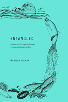 Entangled: People and Ecological Change in Alaska's Kachemak Bay 1602233489 Book Cover