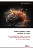 From Contextualization to Universalization: Accelerating the Knowledge Production Lifecycle for Theoretical Sciences in the Twenty-First Century 9999336396 Book Cover