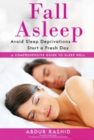Fall Asleep: Avoid Sleep Deprivations Start a Fresh Day B08X6DX9Z5 Book Cover