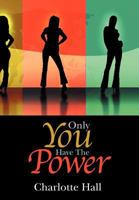 Only You Have The Power 1479733938 Book Cover