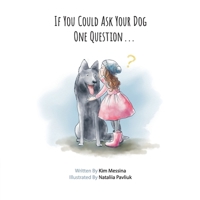 If You Could Ask Your Dog One Question ... 1736723103 Book Cover