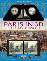 Paris in 3D in the Belle Époque: A Book Plus Steroeoscopic Viewer and 34 3D Photos 1579129587 Book Cover