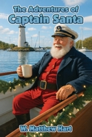 The Adventures of Captain Santa B0G2574WY8 Book Cover